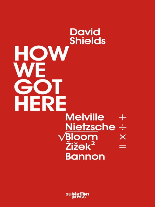 Title details for How We Got Here by David Shields - Available